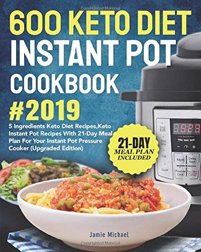 600 Keto Diet Instant Pot Cookbook 2019