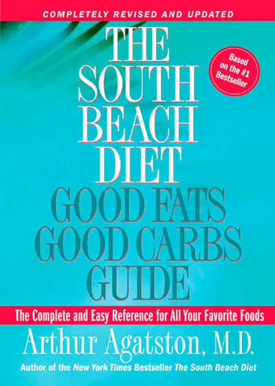 The South Beach Diet: Good Fats Good Carbs Guide